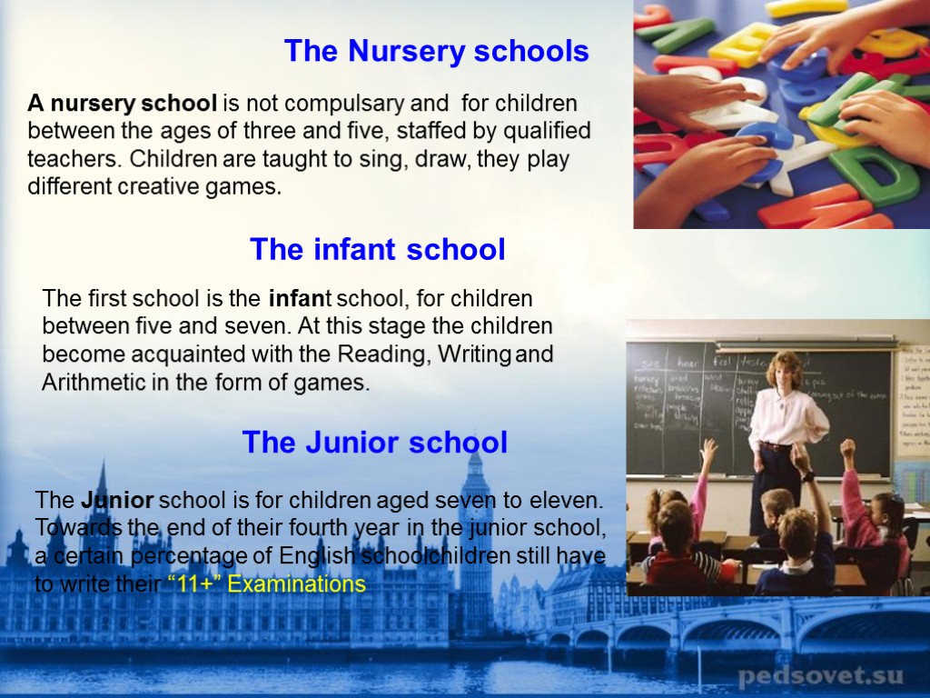 The Nursery schools A nursery school is not compulsary and for children between the